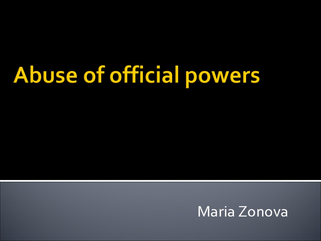 Abuse of official powers Maria Zonova